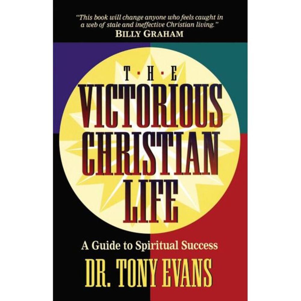The Victorious Christian Life -- Tony Evans